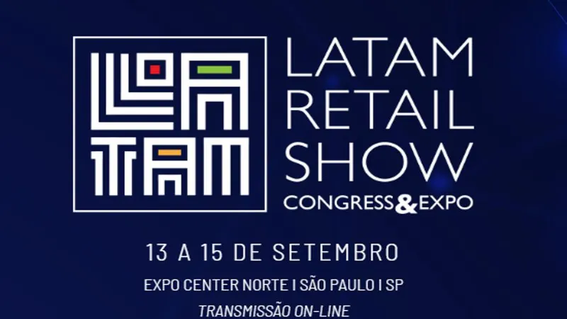 Latam Retail Show 2026 traça diagnóstico de um varejo em transformação acelerada