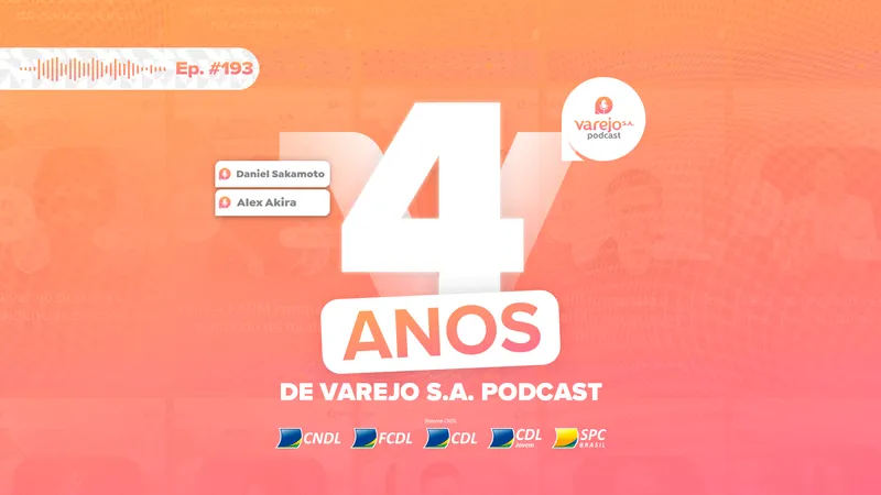Varejo S.A. Podcast celebra 4 anos com episódio especial e relembra grandes momentos