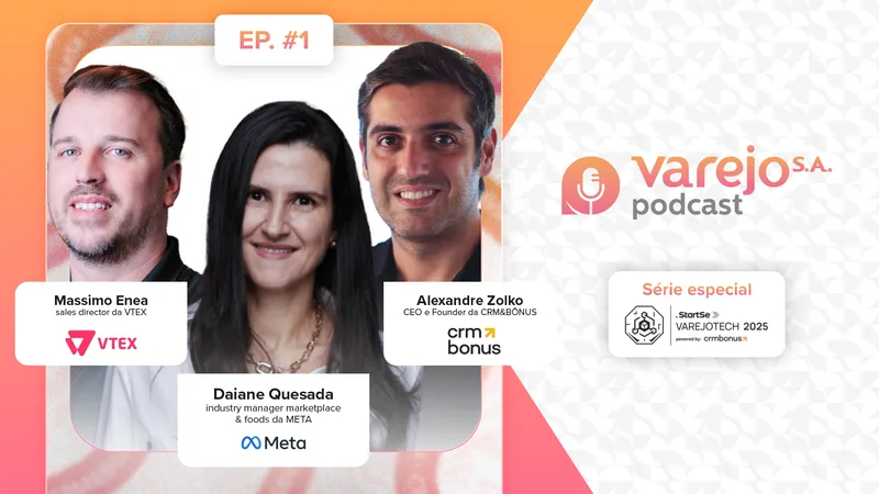 Especial VarejoTech 2025: Meta, CRM&Bônus e VTEX